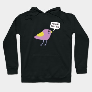 Bad Bird  - No one likes you Hoodie